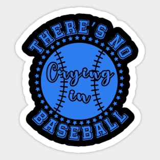 There Is No Crying In Baseball game day Sticker